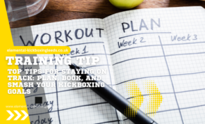 Top Tips for Staying on Track: Plan, Book, and Smash Your Kickboxing Goals!